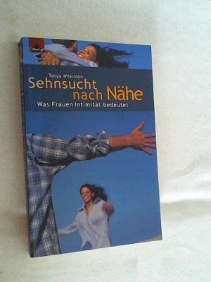 gebrauchtes Buch – Tanya Wilkinson – Sehnsucht nach Nähe : was Frauen Intimität bedeutet.