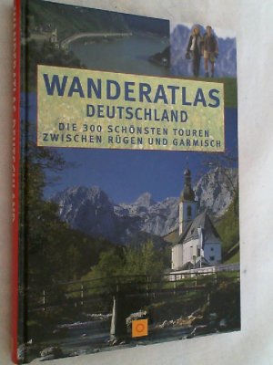 gebrauchtes Buch – Bauregger, Heinrich  – Wanderatlas Deutschland : die 300 schönsten Touren zwischen Rügen und Garmisch.