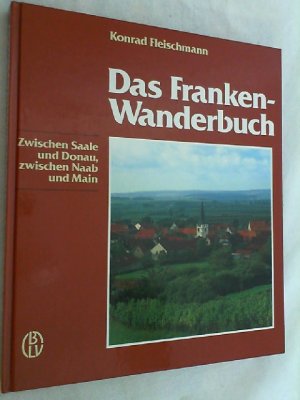 gebrauchtes Buch – Konrad Fleischmann – Das Franken-Wanderbuch : zwischen Saale u. Donau, zwischen Naab u. Main.