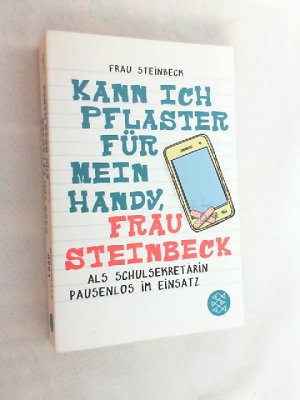 Kann ich Pflaster für mein Handy, Frau Steinbeck : als Schulsekretärin pausenlos im Einsatz.