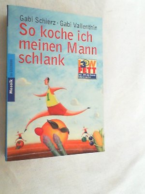 gebrauchtes Buch – Schierz, Gabi und Gabi Vallenthin – So koche ich meinen Mann schlank : [Low Fett 30].