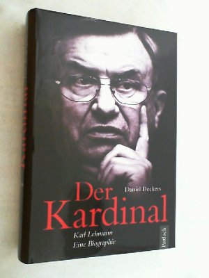 gebrauchtes Buch – Daniel Deckers – Der Kardinal : Karl Lehmann ; eine Biographie.