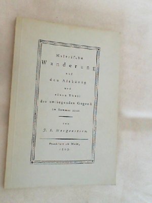 gebrauchtes Buch – Morgenstern, Johann Friedrich – Malerische Wanderung auf den Altkönig und einen Theil der umliegenden Gegend im Sommer 1802