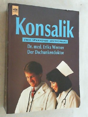 gebrauchtes Buch – Konsalik, Heinz G – Dr. med. Erika Werner : Der Dschunkendoktor zwei spannende Arztromane - ungekürzt.