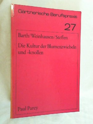 Die Kultur der Blumenzwiebeln und -knollen : Ihre Vermehrung, Anzucht u. Behandlung.