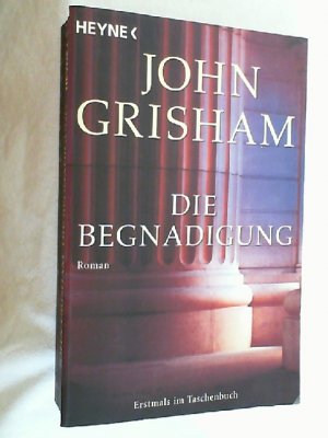 gebrauchtes Buch – John Grisham – Die Begnadigung : Roman.