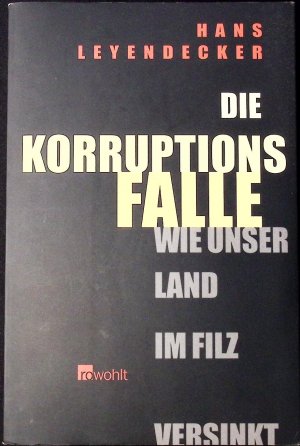 gebrauchtes Buch – Hans Leyendecker – Die Korruptionsfalle Wie unser Land im Filz versinkt