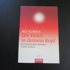 gebrauchtes Buch – Allanach, Jack und Margarethe Tesch – Der Feind in deinem Kopf - Das Gedankenkino abstellen, Freiheit erfahren