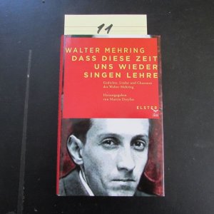 Dass diese Zeit uns wieder singen lehre - Gedichte, Lieder und Chansons des Walter Mehring (signierte Ausgabe)