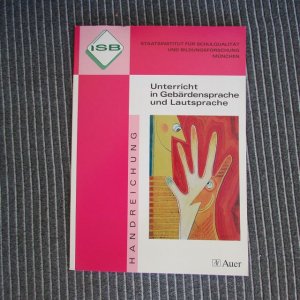 Unterricht in Gebärdensprache und Lautsprache - Leitlinien zur Einführung der bilingualen Sprachlerngruppe an bayerischen Förderzentren, Förderschwerpunkt Hören (Buch und CD)