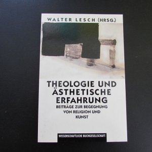 gebrauchtes Buch – Walter Lesch – Theologie und ästhetische Erfahrung - Beiträge zur Begegnung von Religion und Kunst