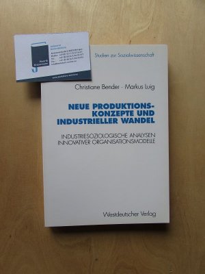 gebrauchtes Buch – Bender, Christiane und Markus Luig – Neue Produktionskonzepte und industrieller Wandel - Industriesoziologische Analysen innovativer Organisationsmodelle