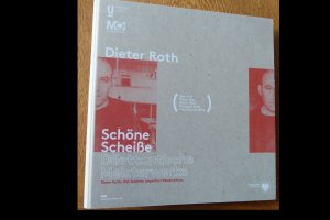 Dieter Roth – Schöne Scheiße – Dilettantische Meisterwerke