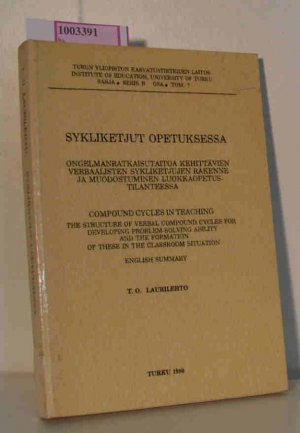 gebrauchtes Buch – Laurilehto, T.O – Sykliketjut Opetuksessa. Ongelmanratkaisutaitoa Kehittävien verbaalisten Sykeli ketjujen Rakenne Ja Muodostuminen Luokkaopetustilanteessa. Compound Cycles in teaching.Structure of verbal compound ycles for developing problem-solving ability and the ...