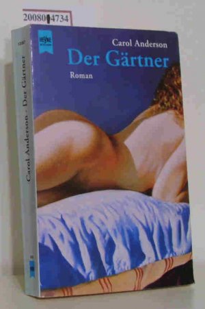 Der  Gärtner Roman / Carol Anderson. Aus dem Englischen  von Michael Koseler