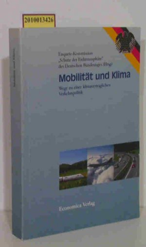 Mobilität und Klima Wege zu einer klimaverträglichen Verkehrspolitik / [Enquete-Kommission "Schutz der Erdatmosphäre" des Deutschen Bundestages (Hrsg.)]