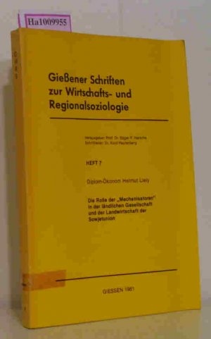 Die Rolle der Mechanisatoren in der ländlichen Gesellschaft und der Landwirtschaft der Sowjetunion. Gießener Schriften zur Wirtschafts- und Regionalsoziologie Heft 7