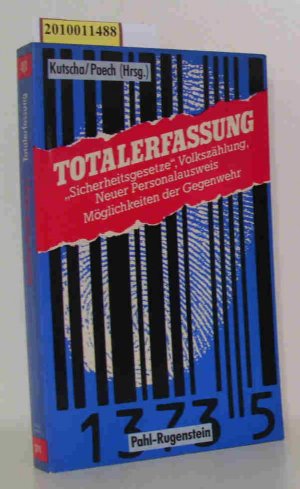 Totalerfassung "Sicherheitsgesetze", Volkszählung, neuer Personalausweis, Möglichkeiten d. Gegenwehr / Martin Kutscha   Norman Paech (Hrsg.)