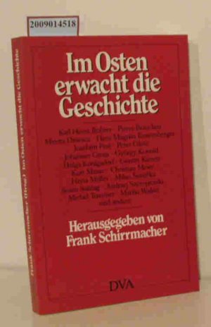 Im Osten erwacht die Geschichte Essays zur Revolution in Mittel- und Osteuropa / hrsg. von Frank Schirrmacher. [Karl Heinz Bohrer ... und andere]