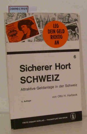 Sicherer Hort Schweiz attraktive Geldanlage in d. Schweiz / von Otto H. Harbeck