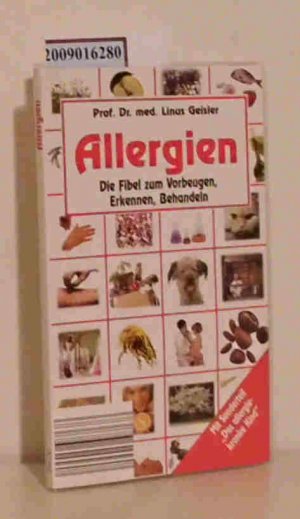 gebrauchtes Buch – Geisler, Linus S – Allergien die Fibel zum Vorbeugen, Erkennen, Behandeln   [mit Sonderteil "Das allergiekranke Kind"] / Linus Geisler