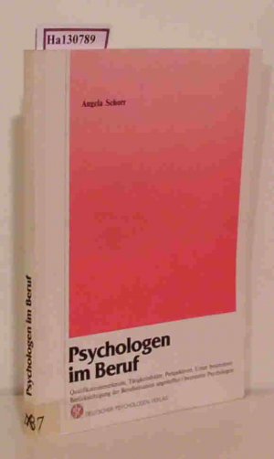 Psychologen im Beruf. Qualifikationsmerkmale, Tätigkeitsfelder, Perspektiven. Unter besonderer Berücksichtigung der Berufsituation angestellter / beamteter Psychologen.