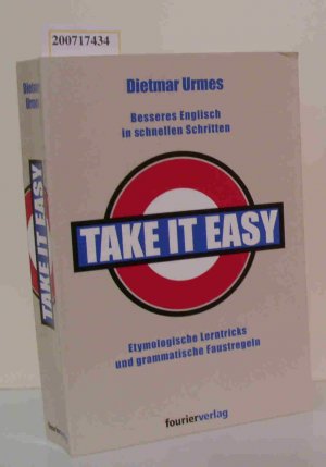 gebrauchtes Buch – Urmes, Dietmar – Take it easy besseres Englisch in schnellen Schritten   etymologische Lerntricks und grammatische Faustregeln / Dietmar Urmes