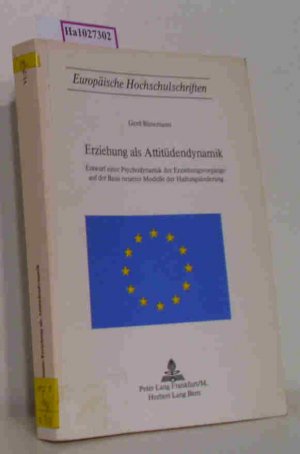 Erziehung als Attitüdendynamik. Entwurf einer Psychodynamik der Erziehungsvorgänge auf der Basis neuerer Modelle der Haltungsänderung.  (=Europäische Hochschulschriften  Reihe VI: Psychologie, Band 29).