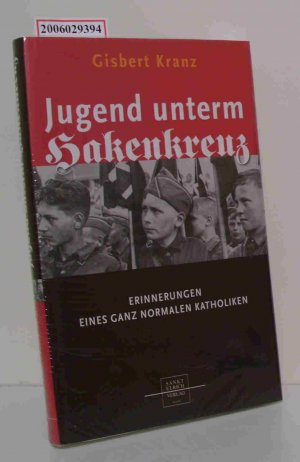 gebrauchtes Buch – Gisbert Kranz – Jugend unterm Hakenkreuz Erinnerungen eines ganz normalen Katholiken