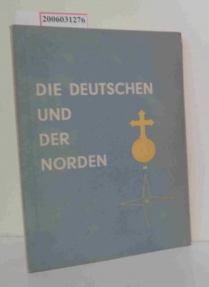 Die Deutschen und der Norden ein Beitrag zur politischen Ideengeschichte vom Humanismus bis zur Gegenwart in Dokumenten