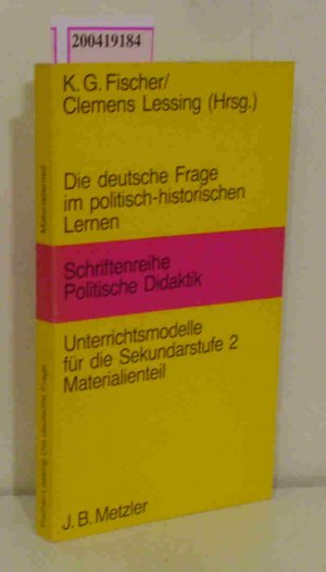 gebrauchtes Buch – K.G. Fischer Lessing – Die  deutsche Frage im politisch-historischen Lernen Unterrichtsmodelle für die Sekundarstufe 2 / Materialienteil