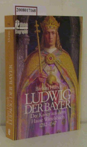 gebrauchtes Buch – Barbara Hundt – Ludwig Der Bayer Der Kaiser aus dem Hause Wittelsbach 1282 - 1347