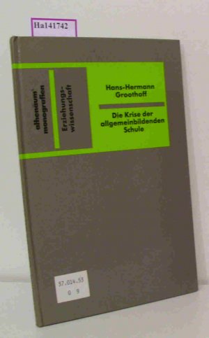 Die Krise der allgemeinbildenden Schule. (=Athenäum Monografien  Erziehungswissenschaft  Band 31).