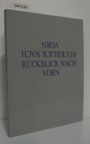 Rückblick nach vorn Heidelberger Kunstverein, 26. November bis 23. Dezember 1989 / [Hrsg.: Hans Gercke. Mitarb.: Andreas Bee ...]