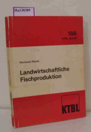 Möglichkeiten landwirtschaftlicher Fischproduktion und Nutzung landwirtschaftlicher Gewässer. ( = KTBL- Schrift. 188) .