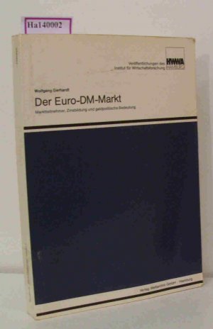 Der Euro-DM-Markt. Marktteilnehmer, Zinsbildung und geldpolitische Bedeutung. Eine Untersuchung aus Sicht der Bundesrepublik Deutschland.