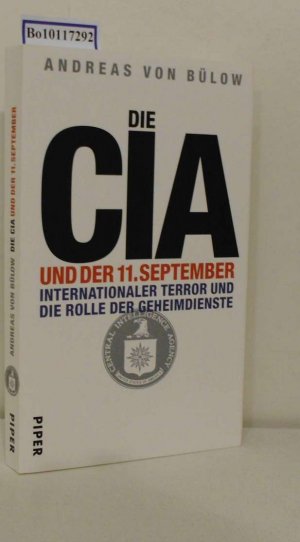 gebrauchtes Buch – Bülow, Andreas von – Die  CIA und der 11. September internationaler Terror und die Rolle der Geheimdienste / Andreas von Bülow