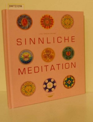 gebrauchtes Buch – Tenzin-Dolma, Lisa – Sinnliche Meditation Lisa Tenzin-Dolma. Aus dem Engl. von Nina Kavelar