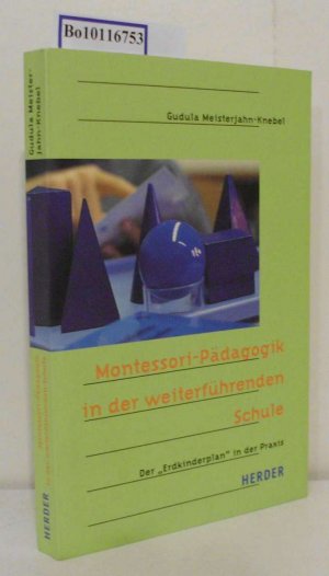 gebrauchtes Buch – Meisterjahn-Knebel, Gudula – Montessori-Pädagogik in der weiterführenden Schule der "Erdkinderplan" in der Praxis / Gudula Meisterjahn-Knebel