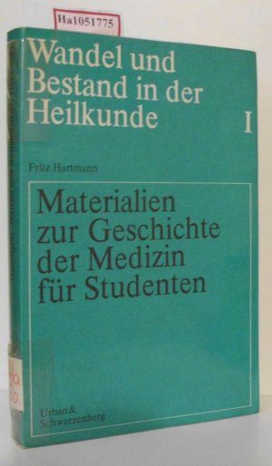 Wandel und Bestand in der Heilkunde I . Materialien zur Geschichte der Medizin für Studenten.