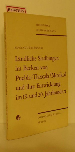 Ländliche Siedlungen im Becken von Puebla- Tlaxcala( Mexiko) und ihre Entwicklung im 19. und 20. Jahrhundert. Dargestellt am Municipio St. Maria Nativitas sowie an den Pueblos San Gregorio Zacapechpan und San Juan Cuautichan. …