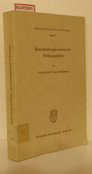 Entscheidungsorientierte Prüfungslehre. (= Betriebswirtschaftliche Schriften, 77) .