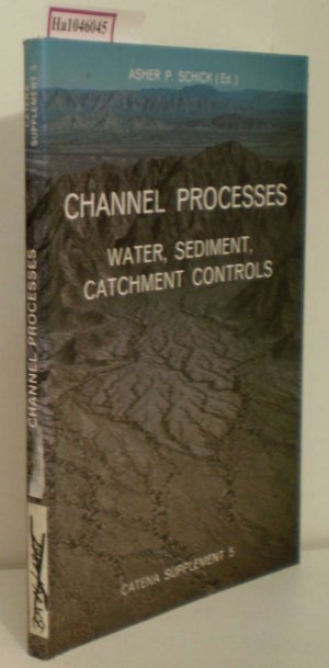 Channel Processes. Water, Sediment, Catchment Controls. (=Catena Supplement  5).