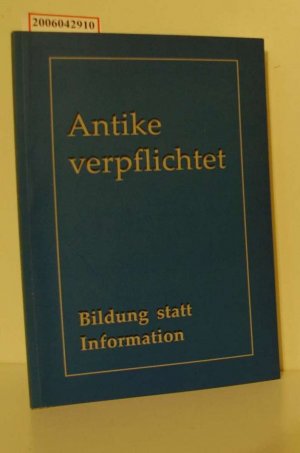 gebrauchtes Buch – Friedel, Dieter und Peter Neukam – Antike verpflichtet : Bildung statt Information ; für Peter Neukam / [hrsg. von Dieter Friedel ...] / Die alten Sprachen im Unterricht : Sonderausgabe