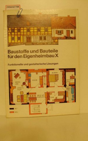 Baustoffe und Bauteile für den Eigenheimbau X / Funktionelle und gestalterische Lösungen bei Umbau, Ausbau und Rekonstruktion / Siegfried Schüller ; Günter Blümel