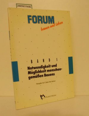 Notwendigkeit und Möglichkeit menschengemässen Bauens / Hrsg.: Kurt E. Becker ; Heinz Reinhard. [Die Reg. wurden von Rosemarie Trense erstellt]. / Forum Bauen und Leben: Forum Bauen und Leben ; Bd. 1