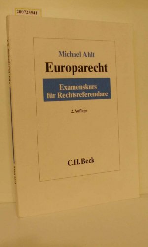 Europarecht : Examenskurs für Rechtsreferendare / von Michael Ahlt