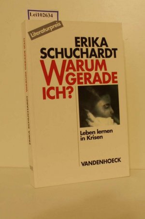 gebrauchtes Buch – Erika Schuchardt – Warum gerade ich ...? : Leben lernen in Krisen - Leiden und Glaube ; Schritte mit Betroffenen und Begleitenden ; mit Bibliographie der über 1000 Lebensgeschichten seit 1900 bis zur Gegenwart ; alphabetisch, gegliedert, annotiert / Erika Schuchardt