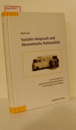 gebrauchtes Buch – Rolf Lüer – Sozialer Anspruch und ökonomische Rationalität. Zur Geschichte des genossenschaftlichen Bankwesens im ehemaligen Kreisen Winsen.