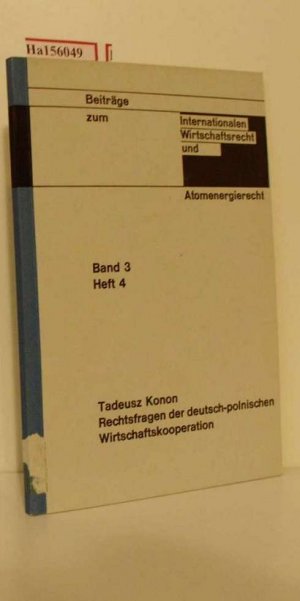 Rechtsfragen der deutsch-polnischen Wirtschaftskooperation. (=Beiträge zum Internationalen Wirtschaftsrecht und Atomenergierecht, Band 3, Heft 4).